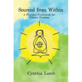 Sourced From Within: A Practical Framework for Vibrant Freedom