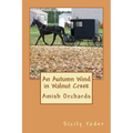 An Autumn Wind in Walnut Creek: Amish Orchards