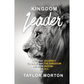 Kingdom Leader: A 21 Day Journey to Unleash the Kingdom Leader Within Us All