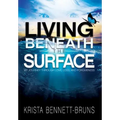 Living Beneath the Surface: My Journey Through Love, Loss, and Forgiveness