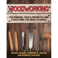 Woodworking: Techniques, Tools, Projects, and Everything You Need to Know