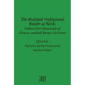 The Medieval Professional Reader at Work: Evidence from Manuscripts of Chaucer Langland, Kempe, and Gower