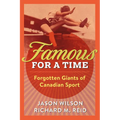 Famous for a Time: Forgotten Giants of Canadian Sport
