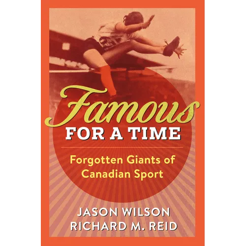 Famous for a Time: Forgotten Giants of Canadian Sport
