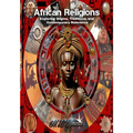 African Religions: Exploring Origins, Traditions, and Contemporary Relevance