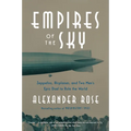 Empires of the Sky: Zeppelins, Airplanes, and Two Men's Epic Duel to Rule the World