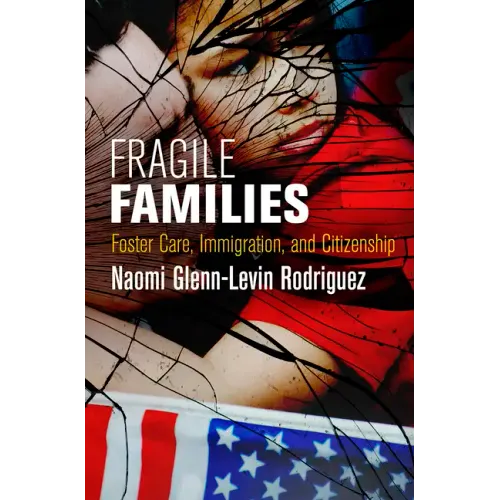 Fragile Families: Foster Care, Immigration, and Citizenship