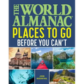 The World Almanac Places to Go Before You Can't