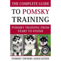 The Complete Guide To Pomsky Training: Pomsky training from start to finish