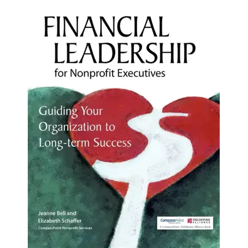 Financial Leadership for Nonprofit Executives: Guiding Your Organization to Long-Term Success