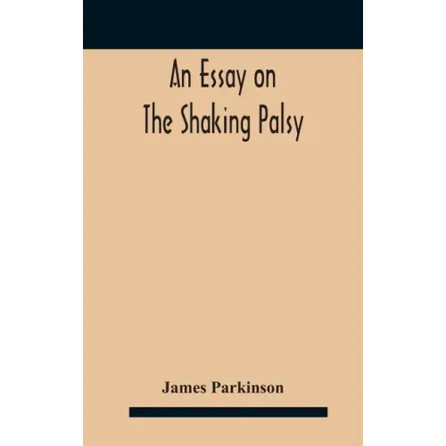 An essay on the shaking palsy