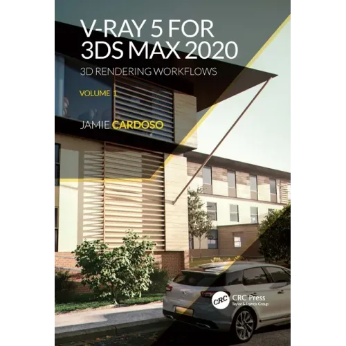 V-Ray 5 for 3ds Max 2020: 3D Rendering Workflows Volume 1
