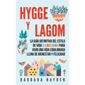 Hygge y Lagom: La guía definitiva del estilo de vida escandinavo para vivir una vida equilibrada llena de bienestar y felicidad