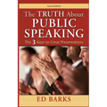 The Truth About Public Speaking: The Three Keys to Great Presentations