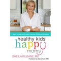Healthy Kids, Happy Moms: 7 Steps to Heal and Prevent Common Childhood Illnesses