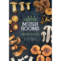 Edible Mushrooms: Safe to Pick, Good to Eat