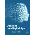 Judaism in a Digital Age: An Ancient Tradition Confronts a Transformative Era