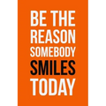 Be The Reason Somebody Smiles Today: Employee Appreciation Gift for Your Employees, Coworkers, or Boss