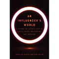 An Influencer's World: A Behind-The-Scenes Look at Social Media Influencers and Creators
