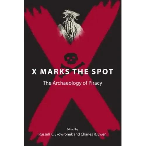 X Marks the Spot: The Archaeology of Piracy