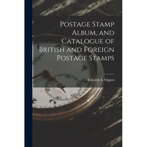 Postage Stamp Album, and Catalogue of British and Foreign Postage Stamps