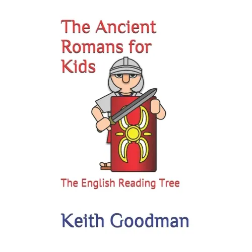 The Ancient Romans for Kids: The English Reading Tree