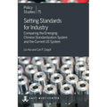 Setting Standards for Industry: Comparing the Emerging Chinese Standardization System and the Current US System