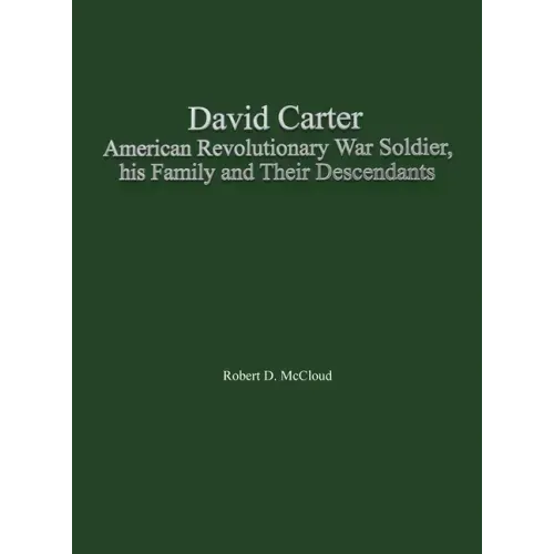 David Carter American Revolutionary War Soldier, his Family and Their Descendants