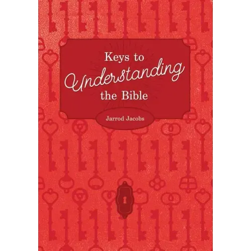 Keys To Understanding The Bible: How To Study The Bible