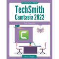 TechSmith Camtasia 2022: The Essentials
