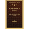 Wilson's Guide To Rothesay: And The Island Of Bute (1848)