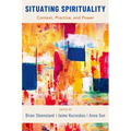 Situating Spirituality: Context, Practice, and Power