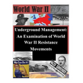 Underground Management: An Examination of World War II Resistance Movements