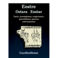 Eostre Ostara Eostar: Facts, assumptions, conjectures, speculations, guesses and nonsense