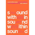 Sound Within Sound: Radical Composers of the Twentieth Century