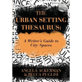 The Urban Setting Thesaurus: A Writer's Guide to City Spaces