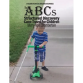 The ABCs of Structured Discovery Cane Travel for Children