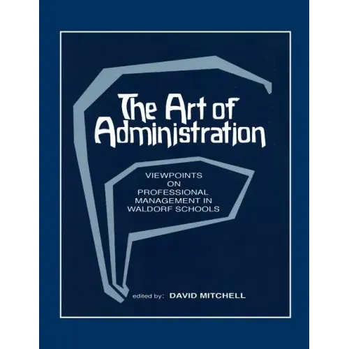 The Art of Administration: Viewpoints on Professional Management in Waldorf Schools