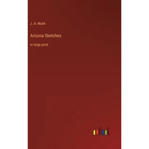 Arizona Sketches: in large print