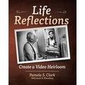 Life Reflections: Create a Video Heirloom