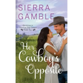 Her Cowboy's Opposite: Clean Contemporary Cowboy Romance