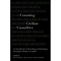 Counting Civilian Casualties: An Introduction to Recording and Estimating Nonmilitary Deaths in Conflict
