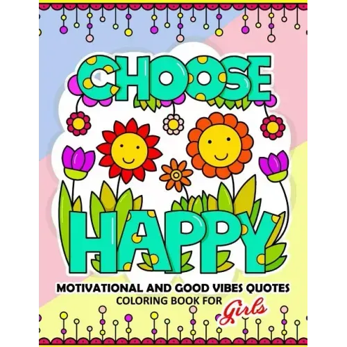 Coloring Book for Girls: Motivational, Inspirational and Good Vibes Quotes with Flower and Animal Design