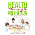 Health through Nutrition: A Rational and Practical Guide to Food and Health