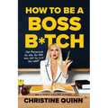 How to Be a Boss B*tch