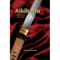 Aikibatto: Sword Exercises for Aikido Students
