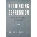 Rethinking Depression: Not a Sickness Not a Sin