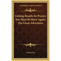 Getting Results by Prayer; You Must Be Born Again; The Great Adventure