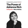 The Power of Adrienne Rich: A Biography