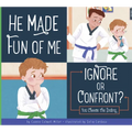 He Made Fun of Me: Ignore or Confront?